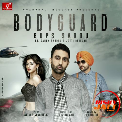 Bodyguard Bups Saggu, Jotti Dhillon, Sandy Sandhu Mp3 Song Download