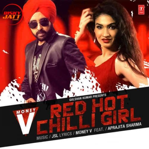 Red Hot Chilli Girl ft JSL Singh Money V Mp3 Song Download