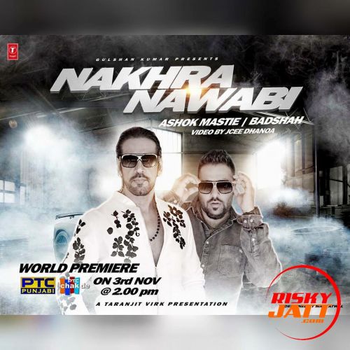 Nakhra Nawabi feat BADSHAH Ashok Masti Mp3 Song Download