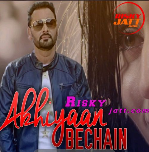 Akhiyaan Bechain Nachhatar Gill Mp3 Song Download