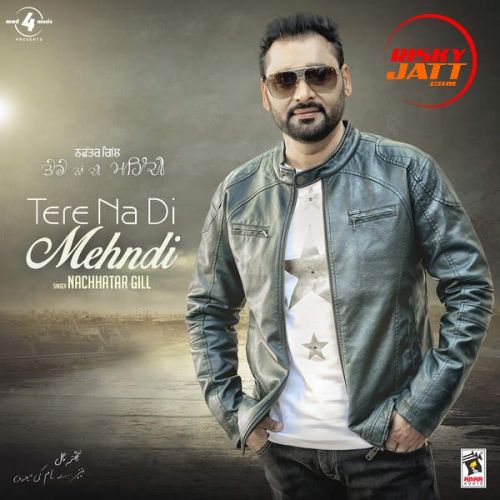 Tere Na Di Mehndi By Nachhatar Gill full album mp3 songs