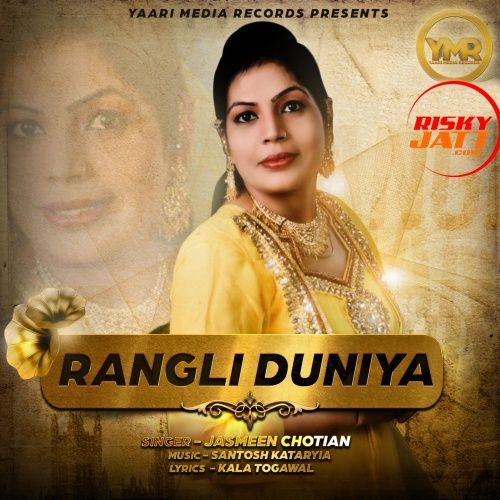 Rangli Duniya By Jasmeen Chotian full album mp3 songs