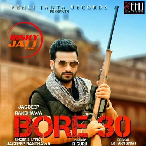 Bor 30 Jagdeep Randhawa Mp3 Song Download