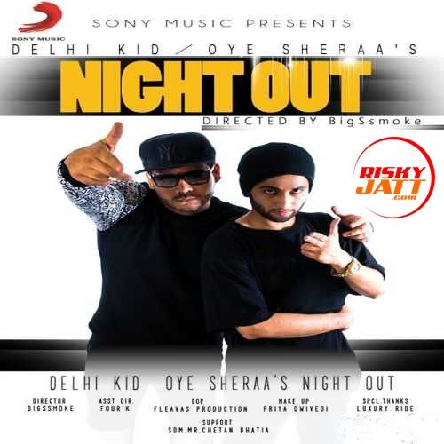 Night Out Oye Sheraa, Delhi Kid Mp3 Song Download