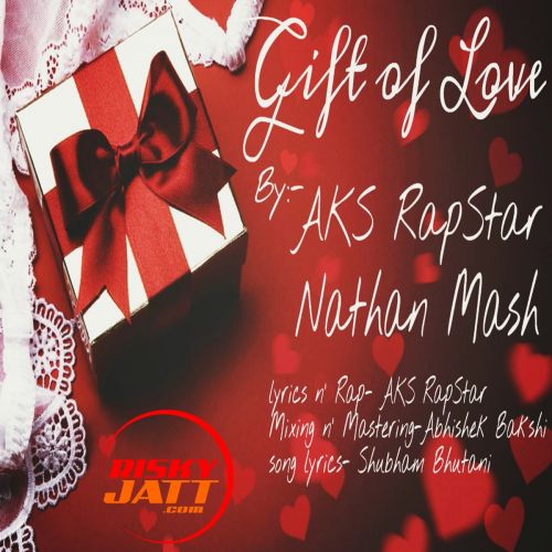 Gift Of Love Nathan Mash, Aks Rapstar Mp3 Song Download