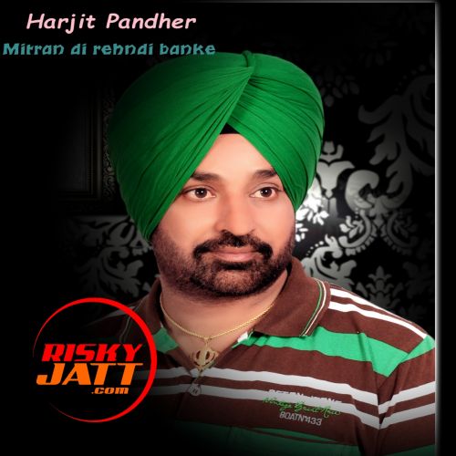 Mitran Di Rehndi Banke Harjit Pandher Mp3 Song Download