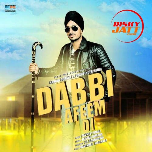 Dabbi Afeem Di Harbir Goraya Mp3 Song Download