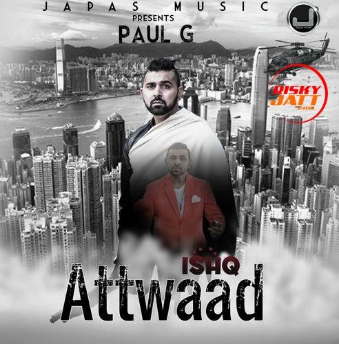 Ishq Attwaad Paul G Mp3 Song Download