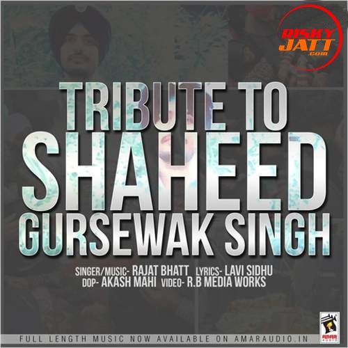 Tribute To Shaheed Gursewak Singh Rajat Bhatt Mp3 Song Download