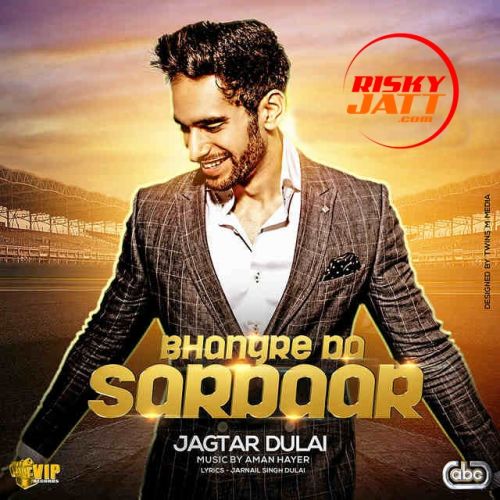 Bhangre Da Sardaar Jagtar Dulai Mp3 Song Download