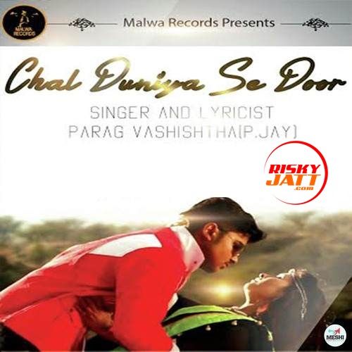 Chal Duniya Se Door Parag Vashishtha Mp3 Song Download