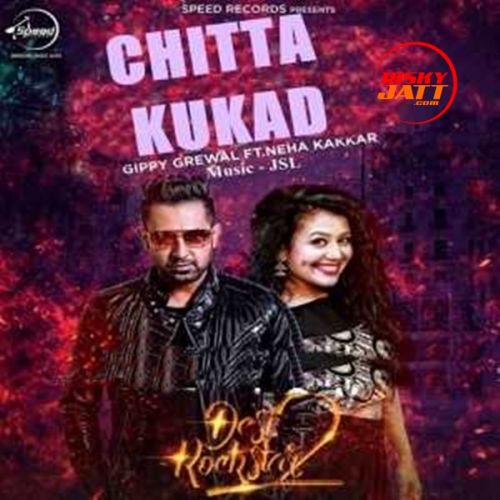 Chitta Kukad Gippy Grewal, Neha Kakkar Mp3 Song Download