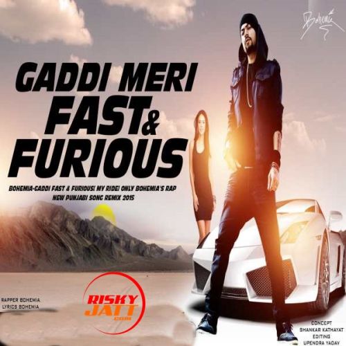 Gaddi Meri Fast And Furious Bohemia Mp3 Song Download