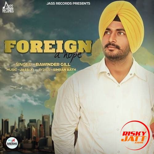 Foreign A Hope Rawinder Gill Mp3 Song Download