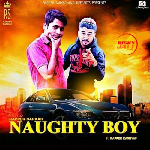 Naughty Boy Rapper Sarkar Mp3 Song Download