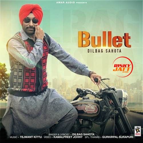 Bullet Dilbag Sahota Mp3 Song Download