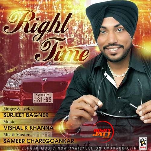 Right Time Surjeet Bagner Mp3 Song Download