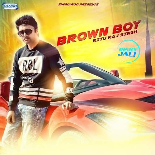 Brown Boy Rituraj Singh Mp3 Song Download