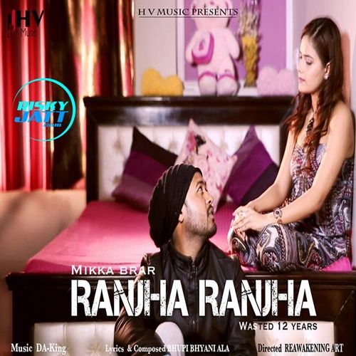 Ranjha Ranjha Mikka Brar Mp3 Song Download