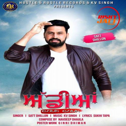 Addiyan Chuk Chuk Satt Dhillon Mp3 Song Download