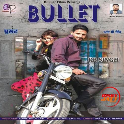 Bullet RB Sngh Mp3 Song Download