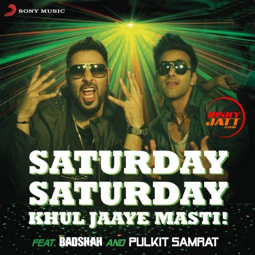 Saturday Saturday (Khul Jaaye Masti) By Badshah and Arjun Kanungo full album mp3 songs