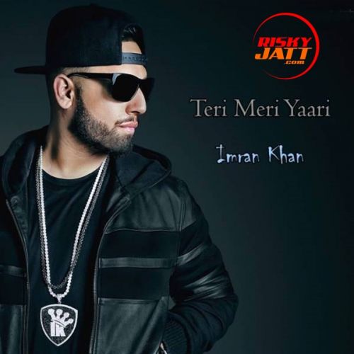 Teri Meri Yaari Imran Khan Mp3 Song Download