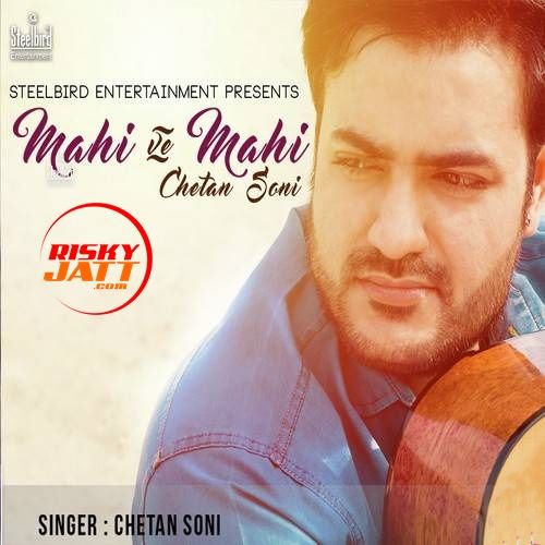 Mahi Ve Mahi Chetan Soni Mp3 Song Download