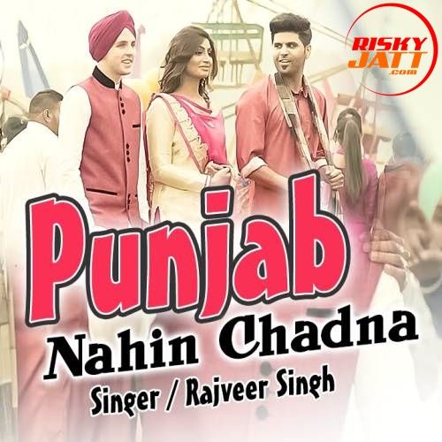 Punjab Nahin Chadna Rajveer Singh Mp3 Song Download