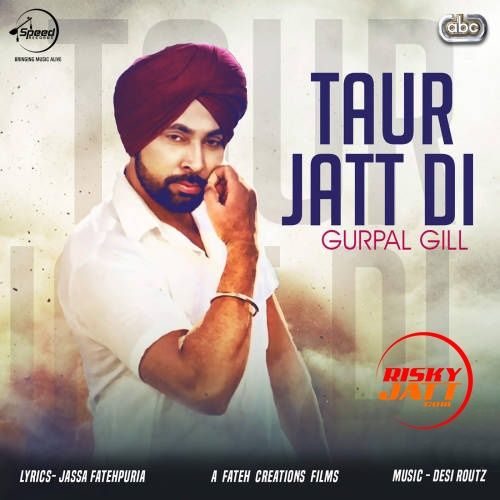 Taur Jatt Di Gurpal Gill, Desi Routz Mp3 Song Download