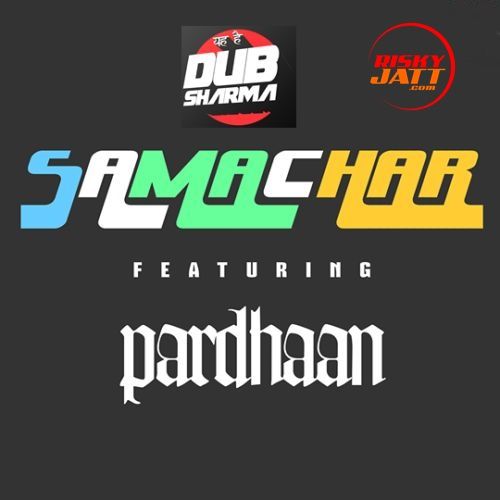 Samachar Pardhaan, Dub Sharma Mp3 Song Download