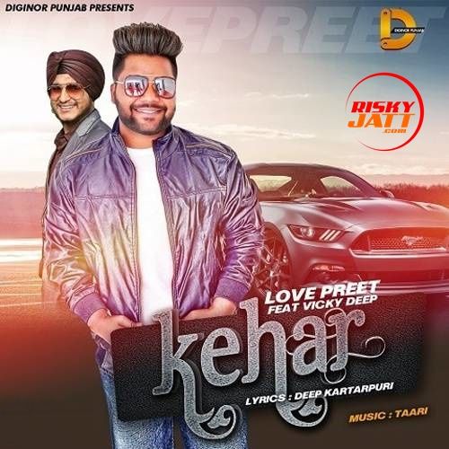 Kehar Love Preet, Vicky Deep Mp3 Song Download