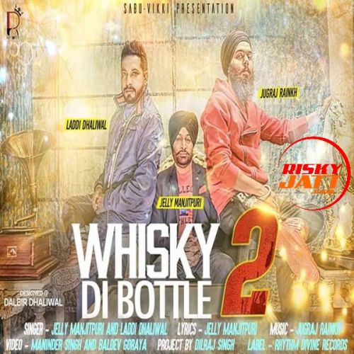 Whisky Di Bottle 2 Jelly Manjitpuri, Laddi Dhaliwal Mp3 Song Download