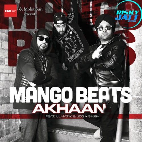 Akhaan Mango Beats, Illmatik Mp3 Song Download