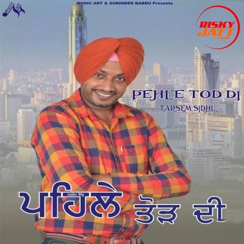 Pehle Tod Di Tarsem Sidhu Mp3 Song Download