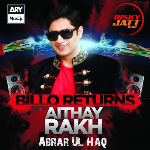 Aithay Rakh (Billo Returns) By Abrar Ul Haq full album mp3 songs