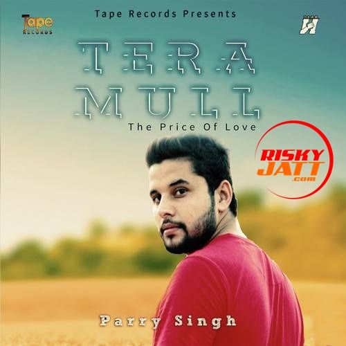 Tera Mull Parry Singh Mp3 Song Download