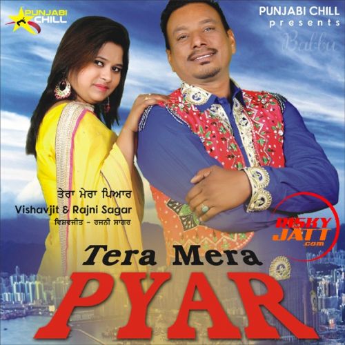 Tera Mera Pyar Vishavjit, Rajni Sagar Mp3 Song Download