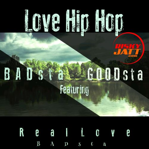 Love Hip Hop Badsta, Goodsta Mp3 Song Download