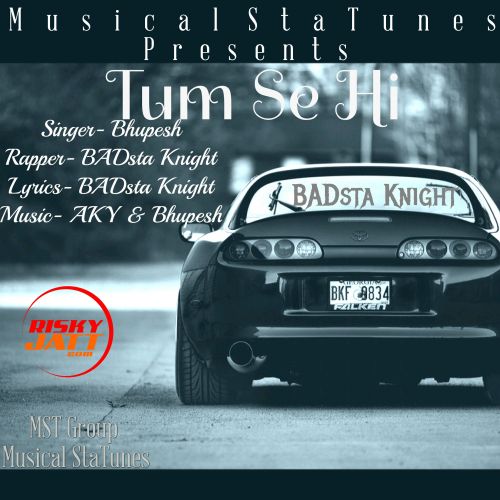 Tum Se Hi Bhupesh, Badsta Knight Mp3 Song Download