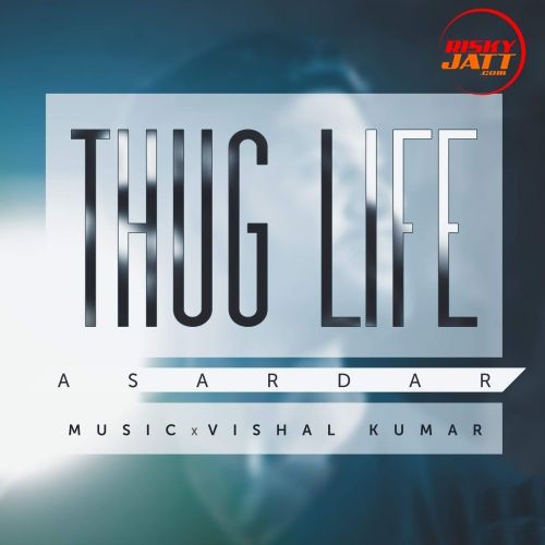 Thug Life Asardar Mp3 Song Download