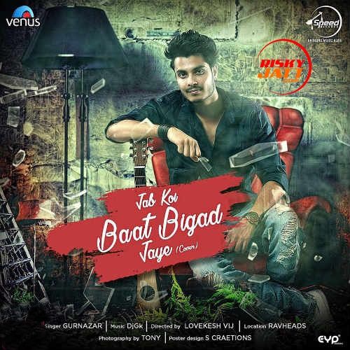 Jab Koi Baat Bigad Jaye (Cover Song) Gurnazar Chattha Mp3 Song Download