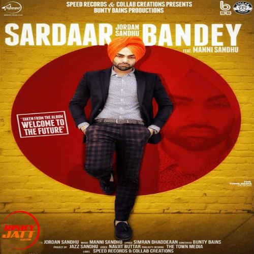 Sardaar Bandey Jordan Sandhu Mp3 Song Download