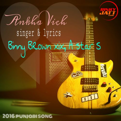 Ankha Vich A Star S, Binny Brown Mp3 Song Download