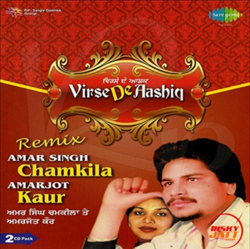 Virse De Aashiq (CD 1) By Amar Singh Chamkila and Amarjot Kaur full album mp3 songs