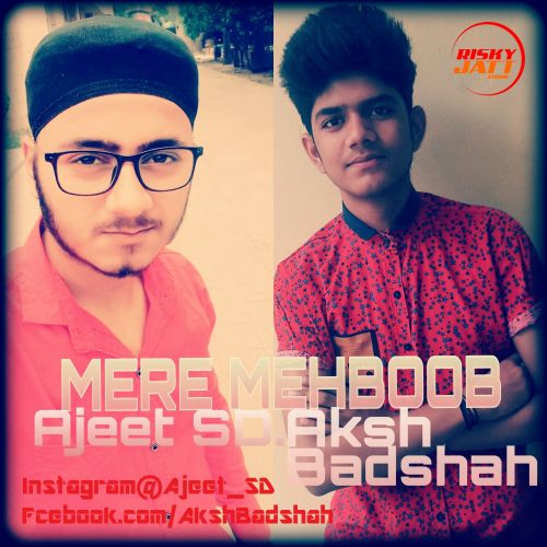 Mere Mehboob Ajeet Sd, Aksh Badshah Mp3 Song Download