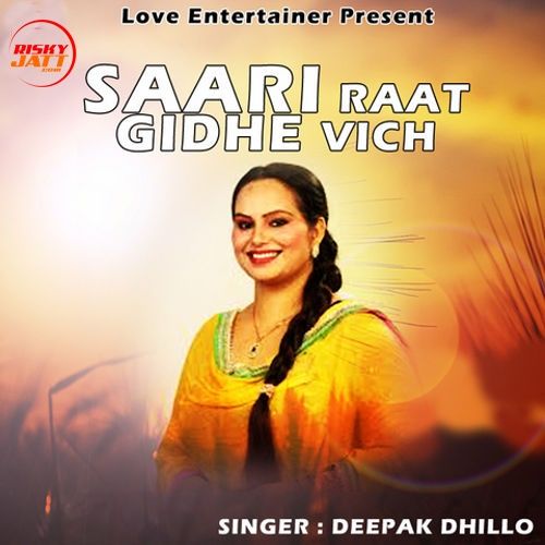 Saari Raat Gidhe Vich Deepak Dhillon Mp3 Song Download