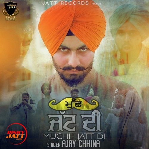 Mucch Jatt Di Ajay Chhina Mp3 Song Download