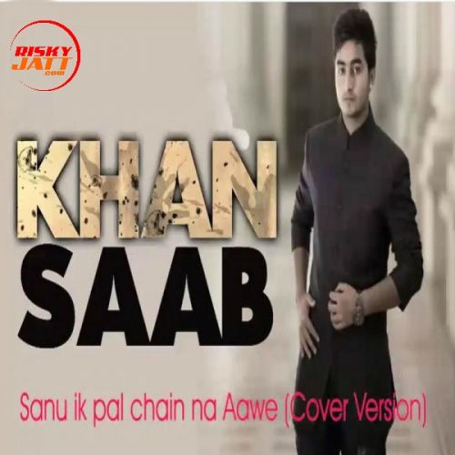 Sanu Ik Pal Chain Na Aawe (Cover Version) Khan Saab Mp3 Song Download