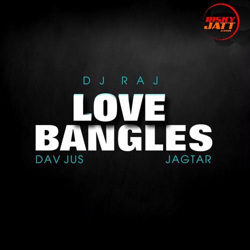 Love Bangles Jagtar Mp3 Song Download